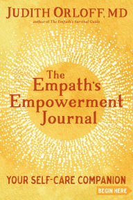 Title: The Empath's Empowerment Journal: Your Self-Care Companion, Author: Judith Orloff
