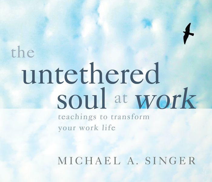 The Untethered Soul At Work Teachings To Transform Your Work Life By Michael Singer Audio Cd Barnes Noble The Untethered Soul At Work Teachings To Transform Your Work Life By Michael Singer Audio Cd Barnes Noble