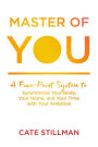 Master of You: A Five-Point System to Synchronize Your Body, Your Home, and Your Time with Your Ambition