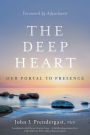 The Deep Heart: Our Portal to Presence