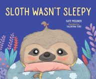 Title: Sloth Wasn't Sleepy, Author: Kate Messner
