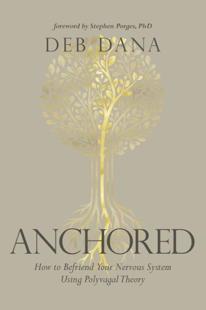 Anchored: How to Befriend Your Nervous System Using Polyvagal  Theory|Paperback