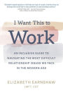 I Want This to Work: An Inclusive Guide to Navigating the Most Difficult Relationship Issues We Face in the Modern Age