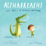 Title: Alphabreaths: The ABCs of Mindful Breathing, Author: Christopher Willard PsyD