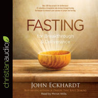 Title: Fasting for Breakthrough and Deliverance, Author: John Eckhardt