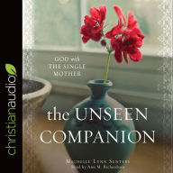 Title: The Unseen Companion: God With the Single Mother, Author: Michelle Lynn Senters