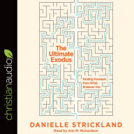 Title: The Ultimate Exodus: Finding Freedom from What Enslaves You, Author: Danielle Strickland