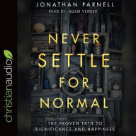 Title: Never Settle for Normal: The Proven Path to Significance and Happiness, Author: Jonathan Parnell