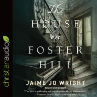 Title: The House on Foster Hill, Author: Jaime Jo Wright