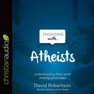 Title: Engaging with Atheists, Author: David Robertson