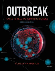 Title: Outbreak: Cases in Real-World Microbiology / Edition 2, Author: Rodney P. Anderson