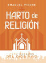 Harto de Religion: Pero Deseoso del Dios Vivo