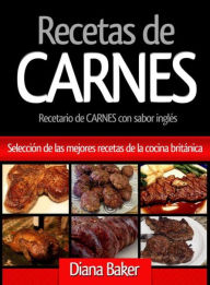 Title: Recetas de Carnes: Selección de las mejores recetas de la cocina británica, Author: Diana Baker