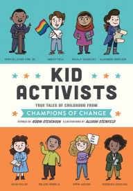 Download books google pdf Kid Activists: True Tales of Childhood from Champions of Change RTF iBook in English by Robin Stevenson, Allison Steinfeld