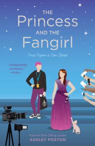 Title: The Princess and the Fangirl (Once Upon a Con Series #2), Author: Ashley Poston