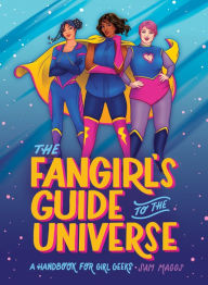 Title: The Fangirl's Guide to the Universe: A Handbook for Girl Geeks, Author: Sam Maggs