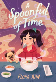 Title: A Spoonful of Time: A Novel, Author: Flora Ahn