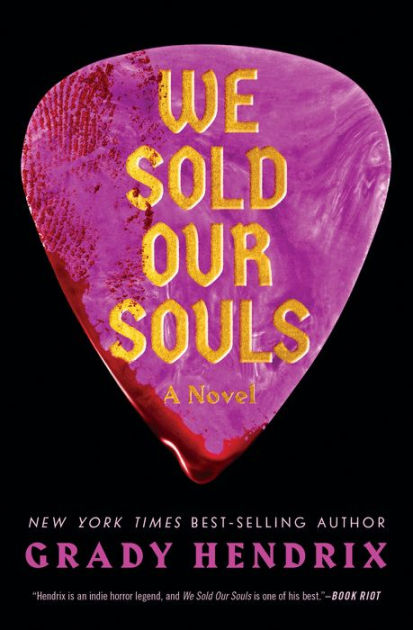 We Sold Our Souls: A Novel by Grady Hendrix, Paperback | Barnes
