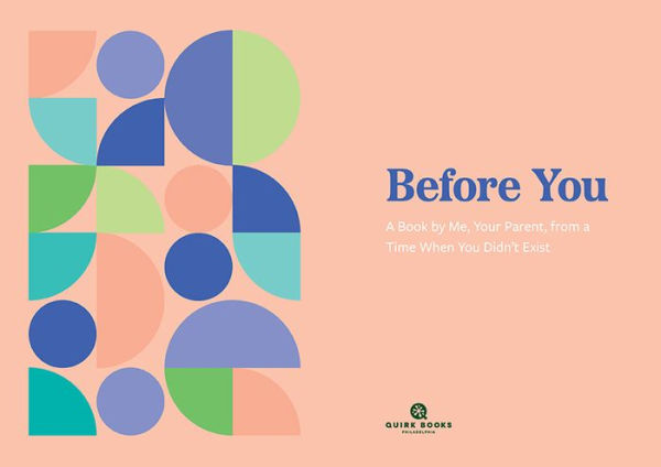 Before You: A Book by Me, Your Parent, from a Time When You Didn't Exist