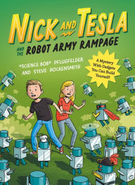 Title: Nick and Tesla and the Robot Army Rampage: A Mystery with Gadgets You Can Build Yourself, Author: Bob Pflugfelder