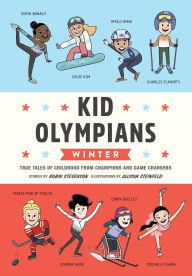 Title: Kid Olympians: Winter: True Tales of Childhood from Champions and Game Changers, Author: Robin Stevenson