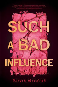 Title: Such a Bad Influence, Author: Olivia Muenter
