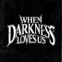 Alternative view 5 of When Darkness Loves Us (B&N Exclusive Edition)