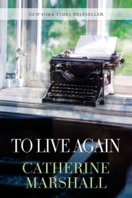 Title: To Live Again, Author: Catherine Marshall