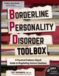 Title: Borderline Personality Disorder Toolbox: A Practical Evidence-Based Guide to Regulating Intense Emotions, Author: Jeff Riggenbach