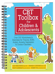 Title: CBT Toolbox for Children and Adolescents: Over 200 Worksheets & Exercises for Trauma, ADHD, Autism, Anxiety, Depression & Conduct Disorders, Author: Lisa Phifer