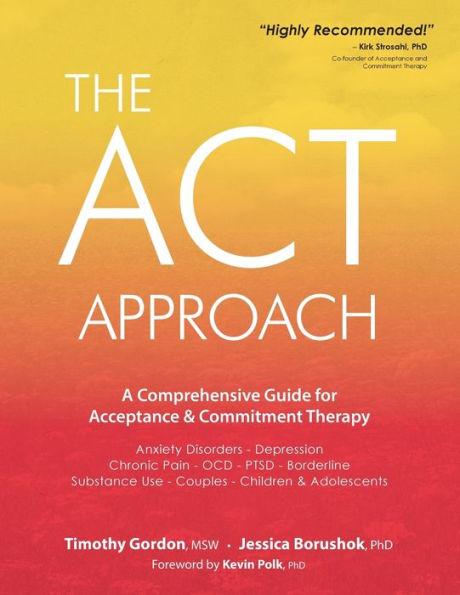 ACT Approach: A Comprehensive Guide for Acceptance and Commitment Therapy