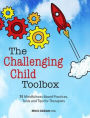 The Challenging Child Toolbox: 75 Mindfulness-Based Practices, Tools and Tips for Therapists