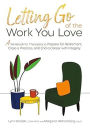 Letting Go of the Work You Love: A Workbook for Therapists to Prepare for Retirement, Close a Practice, and End a Career with Integrity