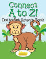 Connect A to Z! - Dot to Dot Activity Book