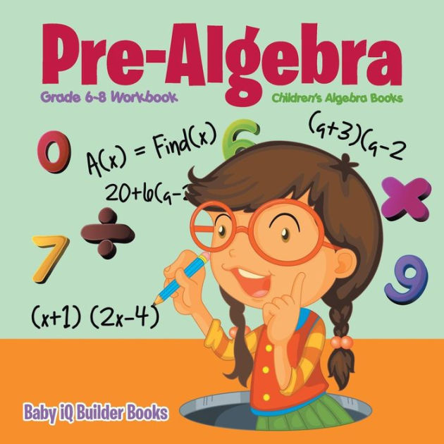 Pre-Algebra Grade 6-8 Workbook Children's Algebra Books By Baby IQ ...