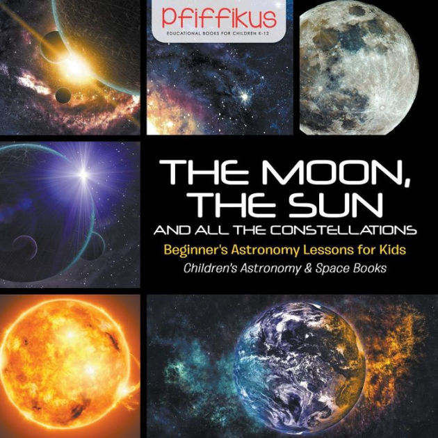 The Moon, The Sun And All The Constellations- Beginner's Astronomy ...