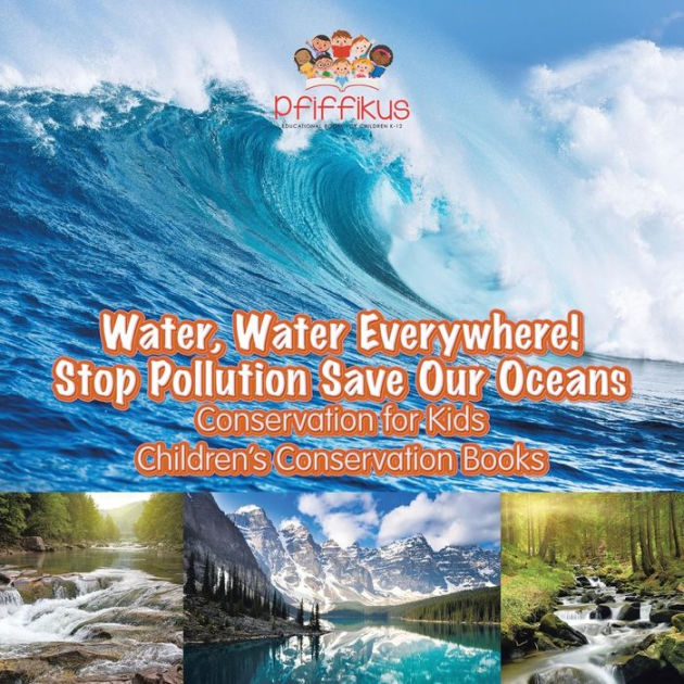 Water, Water Everywhere! Stop Pollution, Save Our Oceans Conservation