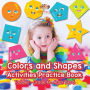 Colors and Shapes Activities Practice Book Toddler-Grade K - Ages 1 to 6