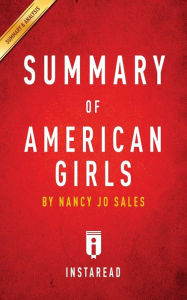 Title: Summary of American Girls: by Nancy Jo Sales Includes Analysis, Author: Instaread Summaries