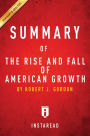 Summary of The Rise and Fall of American Growth: by Robert J. Gordon Includes Analysis