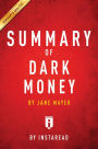 Summary of Dark Money: by Jane Mayer Includes Analysis