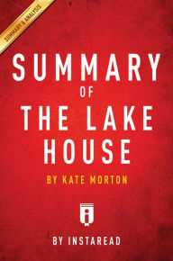 Title: Summary of The Lake House: by Kate Morton Includes Analysis, Author: Instaread Summaries
