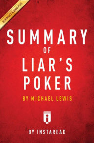 Title: Summary of Liar's Poker: by Michel Lewis Includes Analysis, Author: Instaread Summaries