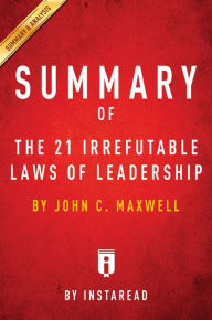 Title: Summary of The 21 Irrefutable Laws of Leadership: by John C. Maxwell Includes Analysis, Author: Instaread Summaries