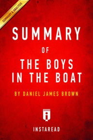Title: Summary of The Boys in the Boat: by Daniel James Brown Includes Analysis, Author: Instaread Summaries
