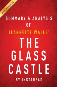 Title: Summary of The Glass Castle: by Jeannette Walls Includes Analysis, Author: Instaread Summaries
