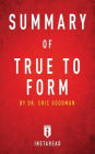 Summary of True to Form: by Eric Goodman Includes Analysis