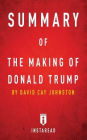 Summary of The Making of Donald Trump: by David Cay Johnston Includes Analysis