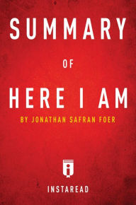 Title: Summary of Here I Am: by Jonathan Safran Foer Includes Analysis, Author: Instaread Summaries
