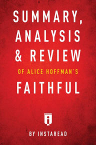 Title: Summary, Analysis & Review of Alice Hoffman's Faithful by Instaread, Author: Instaread Summaries
